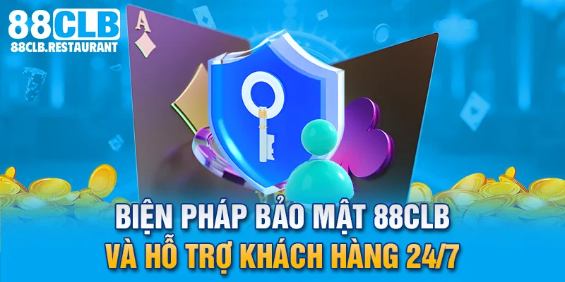 Biện pháp bảo mật 88CLB và hỗ trợ khách hàng 24/7