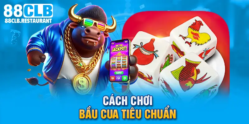 Cách chơi Bầu Cua tiêu chuẩn