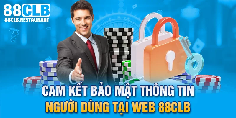 Cam kết bảo mật thông tin người dùng tại web 88CLB