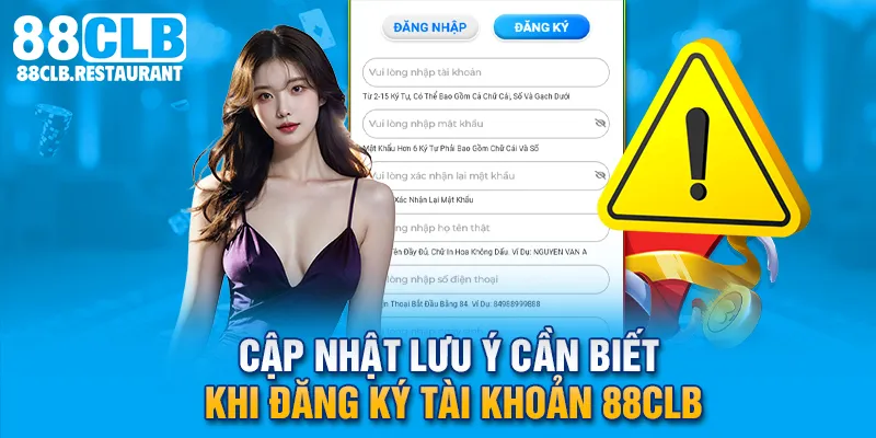 Cập nhật lưu ý cần biết khi đăng ký tài khoản 88CLB