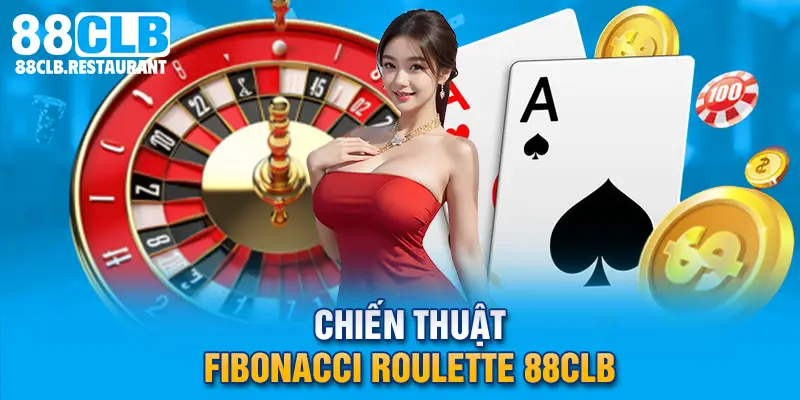 Chiến thuật Fibonacci Roulette 88CLB