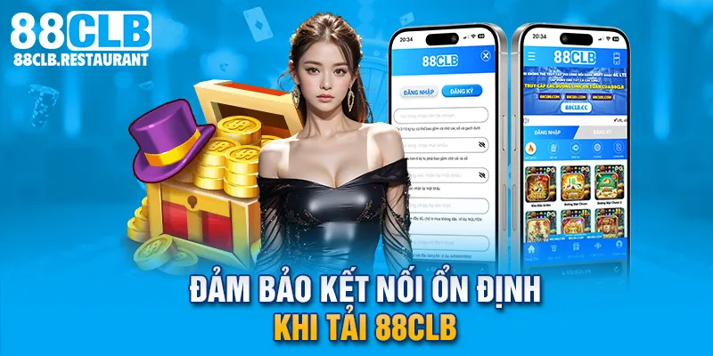 Đảm bảo kết nối ổn định khi tải 88CLB