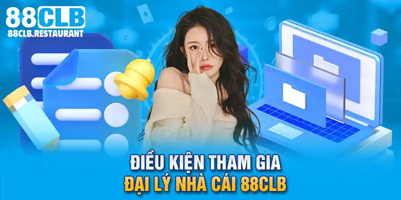 Điều kiện tham gia đại lý nhà cái 88CLB