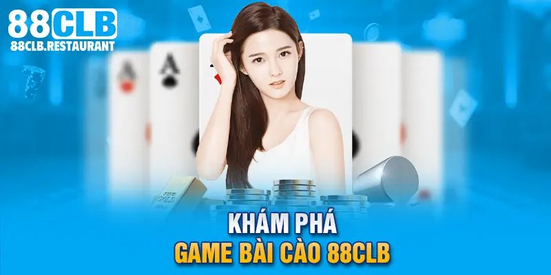 Khám phá game Bài Cào 88CLB