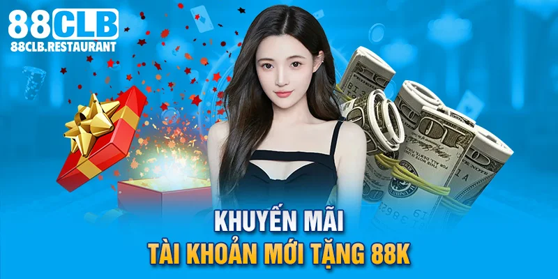 Khuyến mãi tài khoản mới tặng 88K