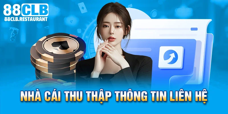 Nhà cái thu thập thông tin liên hệ