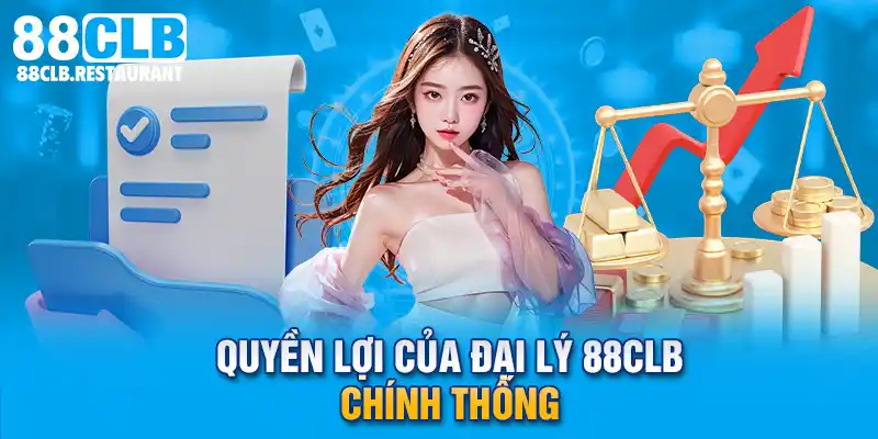 Quyền lợi của đại lý 88CLB chính thống