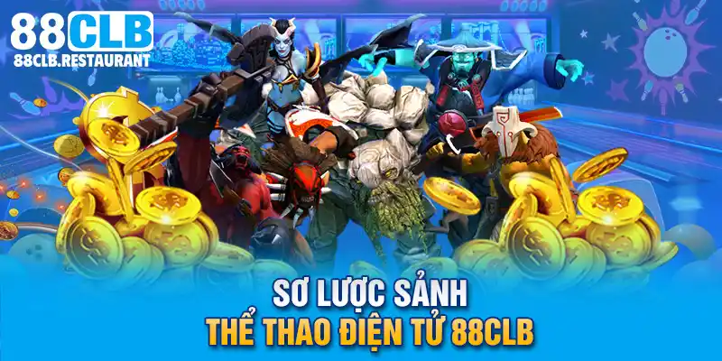 Sơ lược sảnh Thể Thao Điện Tử 88CLB