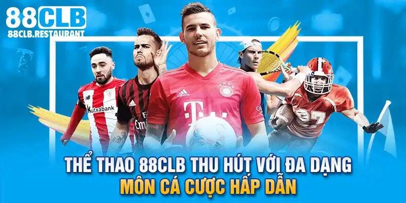 Thể Thao 88CLB Thu Hút Với Đa Dạng Môn Cá Cược Hấp Dẫn