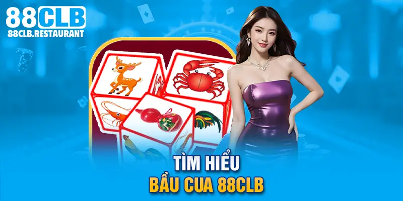 Tìm hiểu Bầu Cua 88CLB