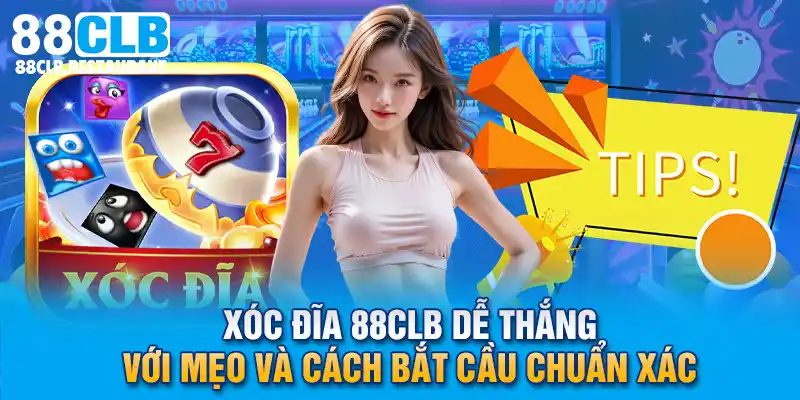 Xóc Đĩa 88CLB Dễ Thắng Với Mẹo Và Cách Bắt Cầu Chuẩn Xác